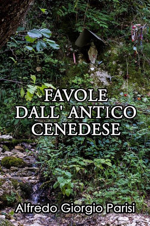 Favole dall'antico cenedese - Alfredo Giorgio Parisi - ebook