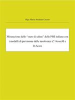 Misurazione dello «stato di salute» delle PMI italiane con i modelli di previsione delle insolvenze Z'-ScoreM e D-Score