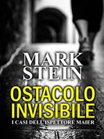 Ostacolo invisibile. I casi dell'ispettore Alex Maier