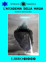 L'Accademia della Magia: Libro Game