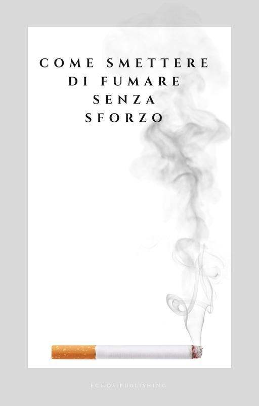 Come smettere di fumare senza sforzo - Stefano Gaudiano - ebook
