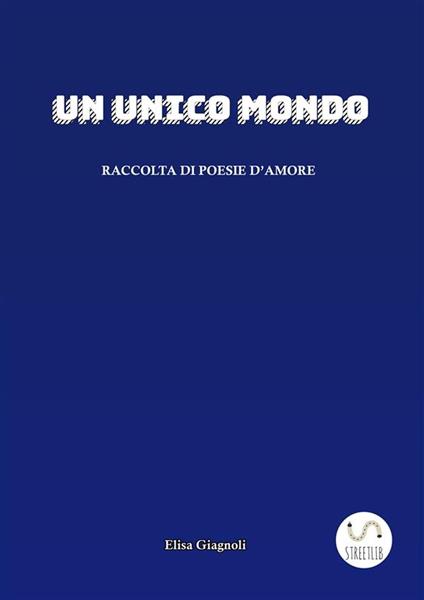 Un unico mondo - Elisa Giagnoli - ebook