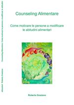 Counseling alimentare. Come motivare le persone a modificare le abitudini alimentari