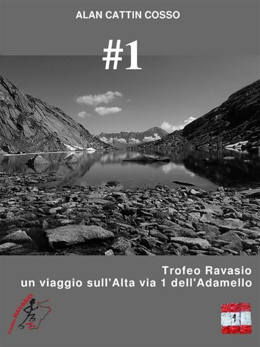 #1. Trofeo Ravasio, un viaggio sull'Alta via 1 dell'Adamello - Alan Cattin Cosso - ebook