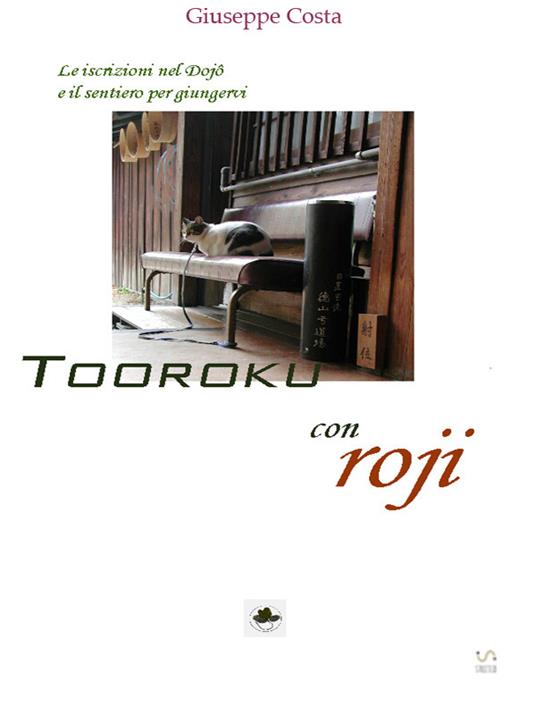 Tooroku. Iscrizioni nel dojo e Roji - Giuseppe Costa - ebook