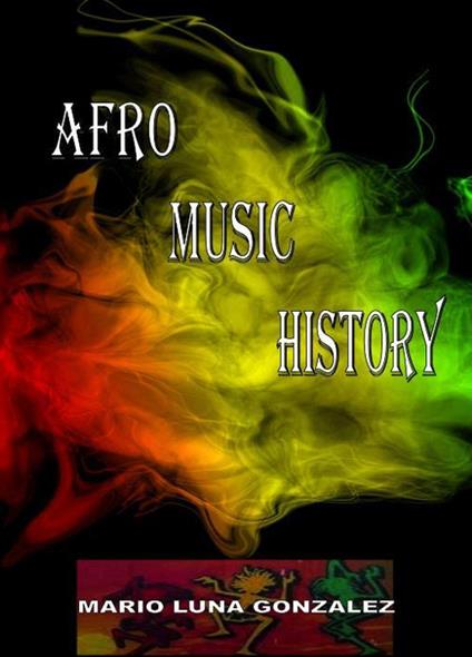 Afro music history - Mario Luna Gonzalez - ebook