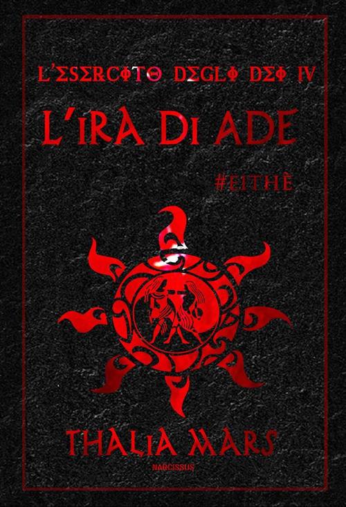L' ira di Ade. Eithè. L'esercito degli dei. Vol. 4 - Thalia Mars - ebook