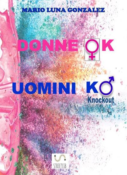 Donne ok uomini ko - Mario Luna Gonzalez - ebook