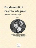 Fondamenti di calcolo integrale. Vol. 1