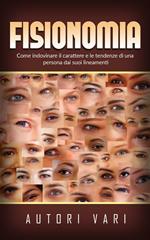 Fisionomia. Come indovinare il carattere e le tendenze di una persona dai suoi lineamenti