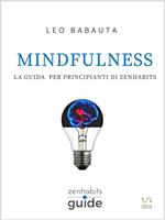 Mindfulness. La guida per principianti di Zen Habits