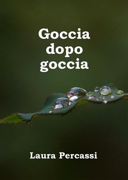 Goccia dopo goccia - Laura Percassi - ebook