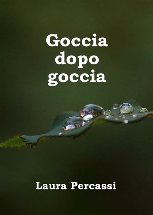 Goccia dopo goccia - Laura Percassi - ebook