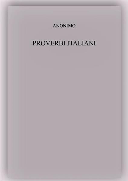 Proverbi italiani - Anonimo - ebook