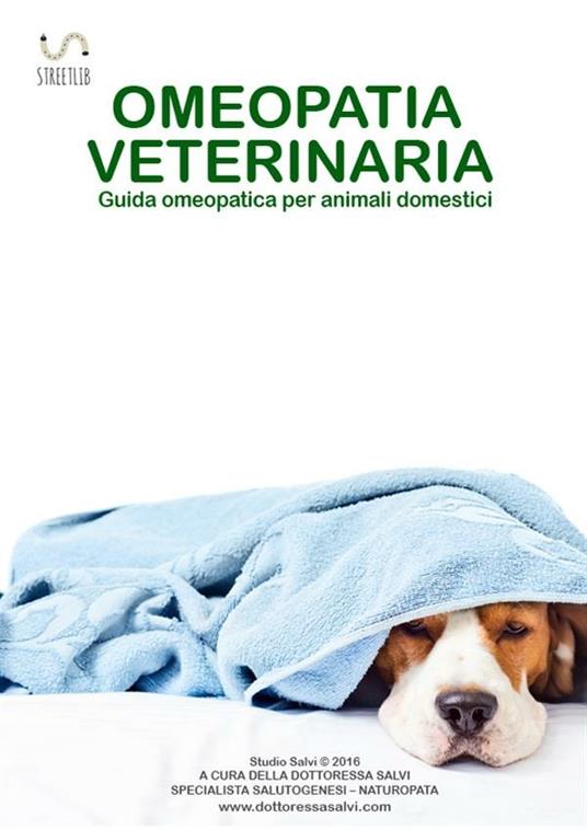Omeopatia veterinaria. Guida omeopatica per animali domestici - Monica Salvi - ebook