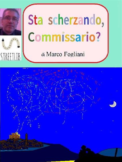 Sta scherzando, commissario? - Marco Fogliani - ebook