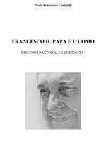 Francesco, il Papa e l'uomo