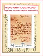 «Dove cerca il grafologo». Tesina per il corso di formazione in criminologia