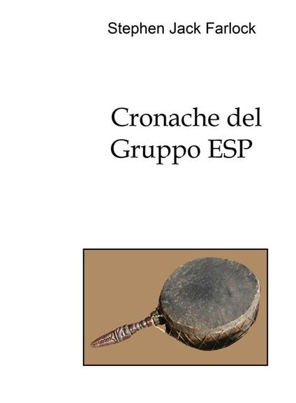 Cronache del Gruppo ESP - Stephen Jack Farlock - ebook