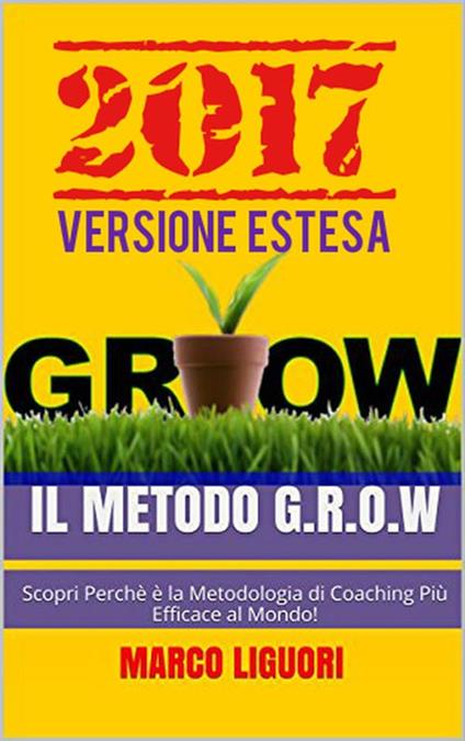 Il metodo G.R.O.W. Ediz. ampliata - Marco Liguori - ebook