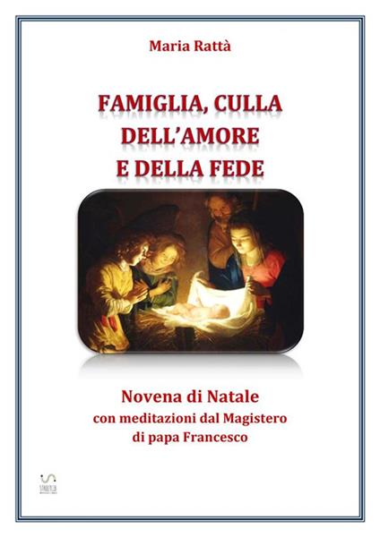 Famiglia, culla dell'amore e della fede. Novena di Natale con meditazioni di papa Francesco - Maria Rattà - ebook