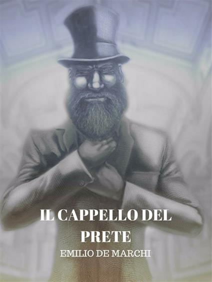 Il cappello del prete - Emilio De Marchi - ebook