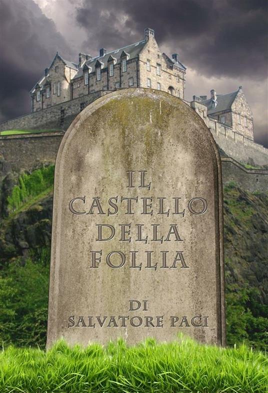 Il castello della follia - Salvatore Paci - ebook