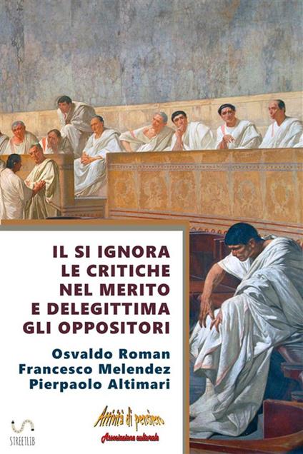 Il sì ignora le critiche nel merito e delegittima gli oppositori - Pier Paolo Altimari,Francesco Melendez,Osvaldo Roman - ebook