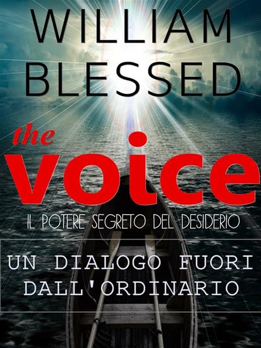 THE VOICE Il potere segreto del desiderio-Un dialogo fuori dall'ordinario - William Blessed - ebook