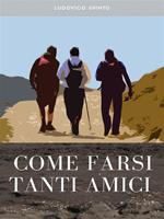 Come farsi tanti amici