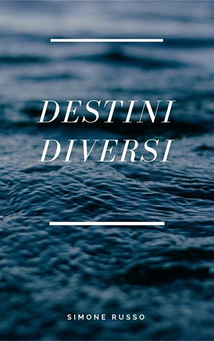 Destini diversi - Simone Russo - ebook