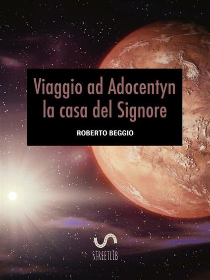 Viaggio ad Adocentyn la casa del Signore - Roberto Beggio - ebook