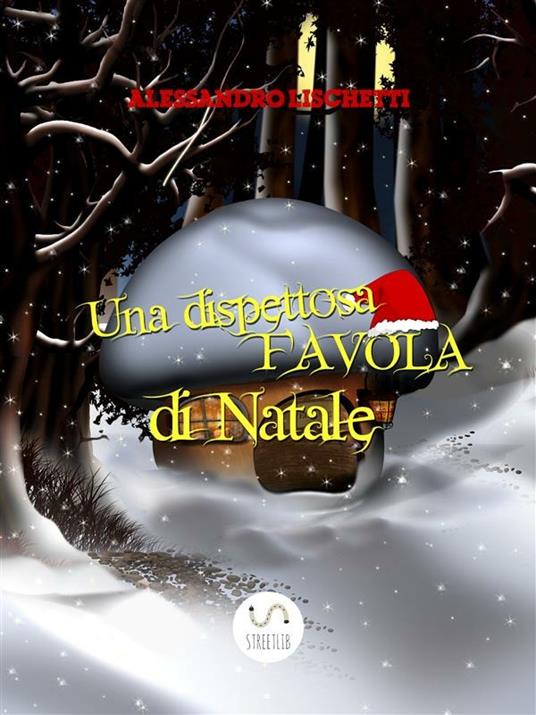 Una dispettosa favola di Natale - Alessandro Lischetti - ebook