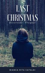 Last Christmas. Riverside. Prequel