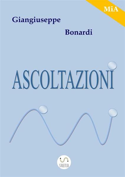 Ascoltazioni - Giangiuseppe Bonardi - ebook