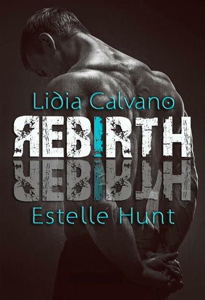 Rebirth - Lidia Calvano,Estelle Hunt - ebook