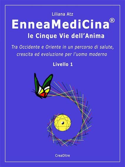Enneamedicina. Le cinque vie dell'anima. Livello 1 - Liliana Atz - ebook