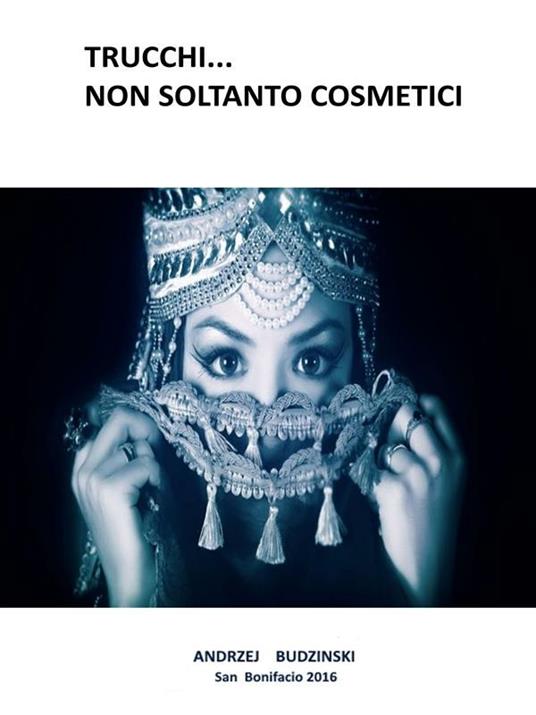 Trucchi... non soltanto cosmetici - Andrzej Budzinski - ebook