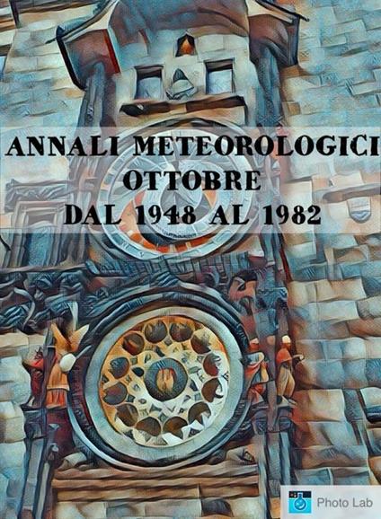 Annali meteorologici. Ottobre dal 1948 al 1982 - Fiorentino Marco Lubelli - ebook