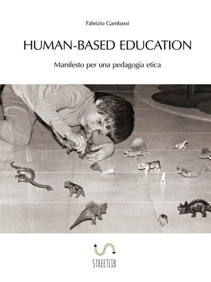 Human-based education. Manifesto per una pedagogia etica - Fabrizio Gambassi - ebook