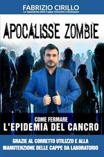 Apocalisse zombie. Come fermare l'epidemia del cancro grazie al corretto utilizzo e alla manutenzione delle cappe di laboratorio