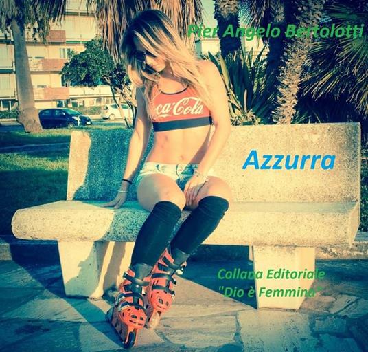 Azzurra. Ediz. illustrata - Pier Angelo Bertolotti - ebook