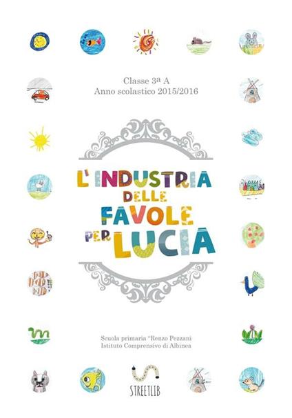 L'industria delle favole per Lucia - Autori vari - ebook