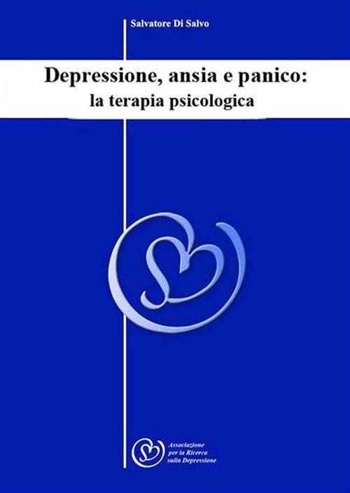 Depressione, ansia e panico: la terapia psicologica - Salvatore Di Salvo - ebook