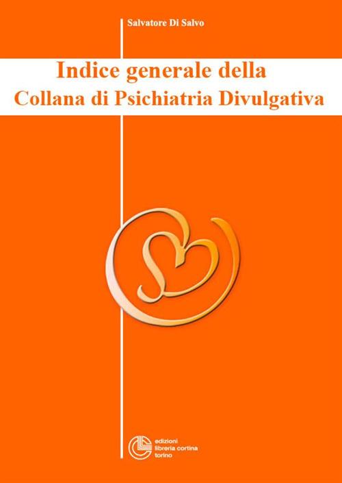 Indice generale della collana di psichiatria divulgativa - Salvatore Di Salvo - ebook