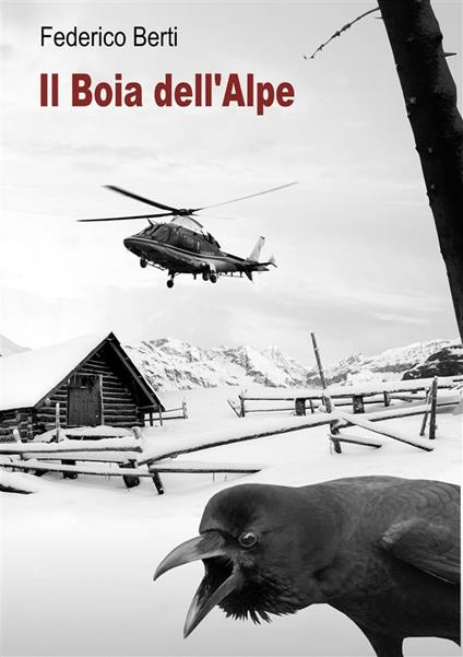 Il boia dell'Alpe. La maldicenza uccide - Federico Berti - ebook