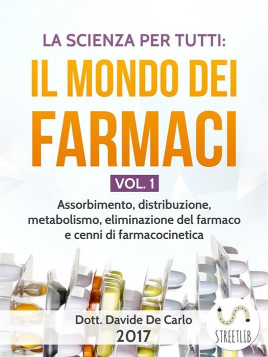 La Scienza Per Tutti Il Mondo Dei Farmaci Vol. 1 De Carlo, Davide