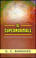 Il Supernormale. Introduzione critica alla scienza psichica
