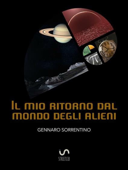 Il mio ritorno dal mondo degli alieni. Un'incredibile esperienza - Gennaro Sorrentino - ebook