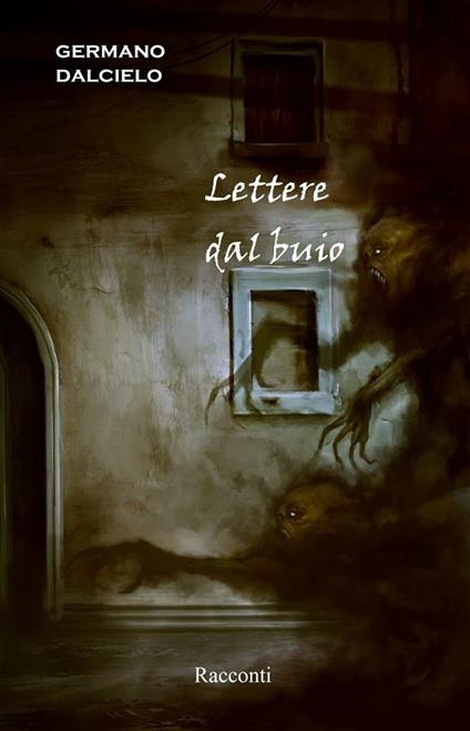 Racconti thriller / horror: Lettere dal buio - Germano Dalcielo - ebook